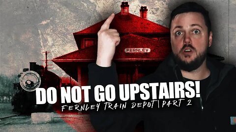❌ DO NOT GO UPSTAIRS!! ❌ The Haunted Fernley Train Depot | Part 2