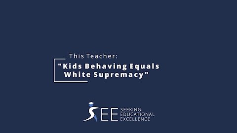 This Teacher says Kids Behaving Equals White Supremacy - Seeking Education Excellence by The Kevin Jackson Network