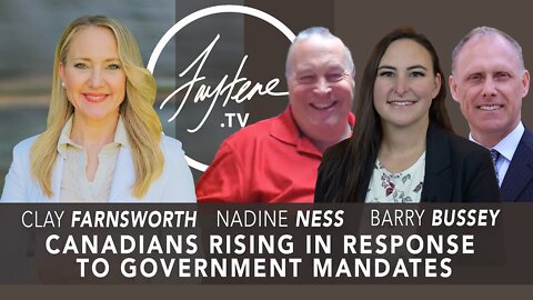 Canadians Rising in Response to Government Mandates / Clay Farnsworth, Nadine Ness, and Barry Bussey