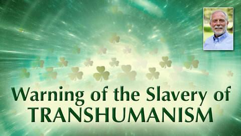 Saint Patrick Warns Us of the Slavery of Transhumanism