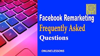 Facebook Remarketing Frequently Asked Questions