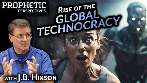 Rise of the GLOBAL TECHNOCRACY | Guest: J.B. Hixson