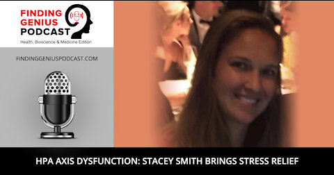 HPA Axis Dysfunction: Stacey Smith Brings Stress Relief