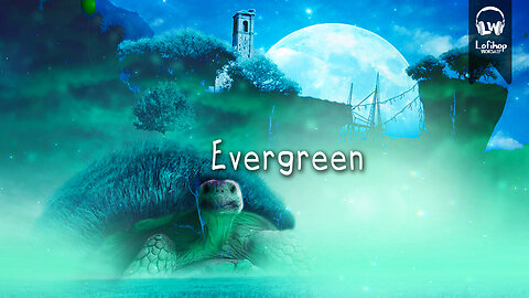 Evergreen ☘️ [chillvibes // relaxing lofi beats]
