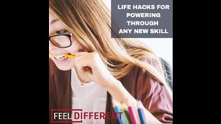 Life hacks for powering through any new skill