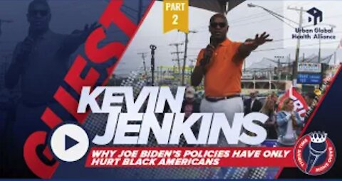 Kevin Jenkins (Part 2) | Why Joe Biden’s Policies Only Hurt Black Americans