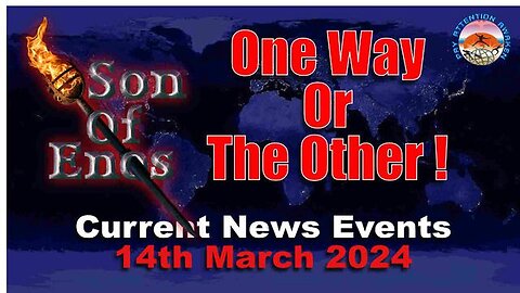 CURRENT NEWS EVENTS - 14TH MARCH 2024 - KENAN SONOFENOS - ONE WAY OR THE OTHER!