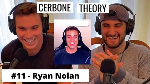 The Cerbone Theory #11 - Ryan Nolan