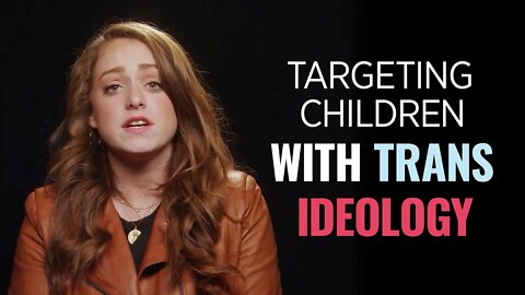 Targeting Children with Trans Ideology