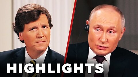 HIGHLIGHTS: Tucker Carlson's Interview w/ Vladimir Putin
