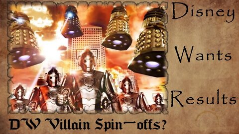 Doctor Who Villain Spin-offs? | Disney Wants RESULTS