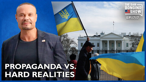 Ep. 1717 Propaganda Versus Hard Realities - The Dan Bongino Show