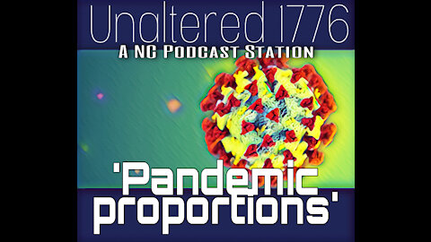 UNALTERED 1776 PODCAST - PANDEMIC PROPORTIONS