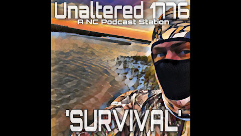 UNALTERED 1776 PODCAST - SURVIVAL