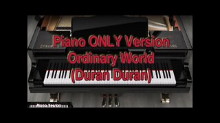Piano ONLY Version - Ordinary World (Duran Duran)