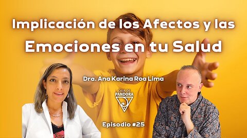 Implicación de los Afectos y las Emociones en tu Salud con Dra. Ana Karina Roa Lima