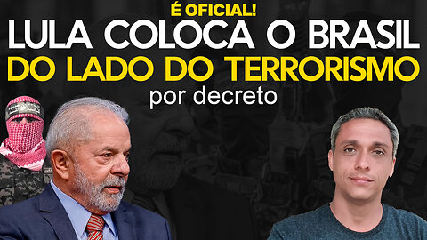 Agora é oficial - Decreto do LULA coloca Brasil como parceiro de terroristas.