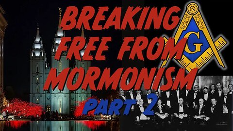 Breaking Free from Mormonism Part 2