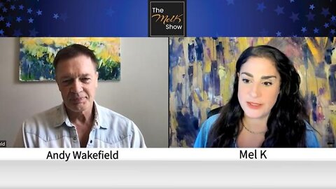 MEL K & BRILLIANT FILMMAKER DR. ANDY WAKEFIELD ON SHOCKING EXPOSURE OF THE VACCICE INDUSTRY 6-6-22