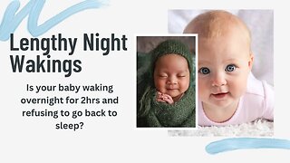 Lengthy Night Wakings | Is Your Baby Waking For 2 Hours Overnight?