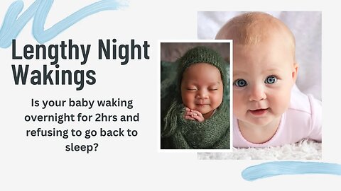 Lengthy Night Wakings | Is Your Baby Waking For 2 Hours Overnight?