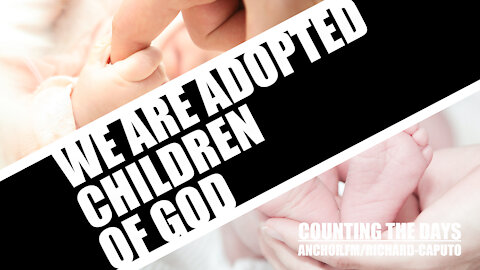 We Are Adopted Children of GOD