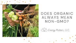 Does Organic Always Mean Non-GMO?