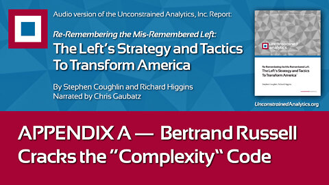 LEFT REPORT APPENDIX A: Bertrand Russell Cracks the “Complexity” Code