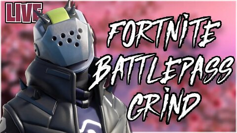 🔴LIVE! FORTNITE BATTLEPASS GRIND