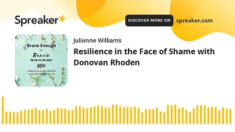 Resilience in the Face of Shame with Donovan Rhoden