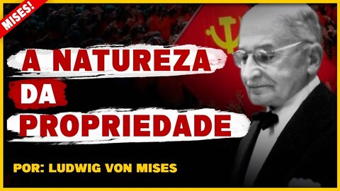 A Natureza da Propriedade | 1ª Capítulo do Livro "Socialismo" - Mises