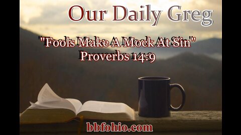 297 "Fools Make A Mock At Sin" (Proverbs 14:9) Our Daily Greg