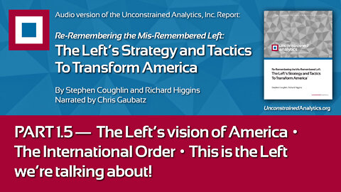 LEFT REPORT PART 1.5: Left’s Vision of America, The “International Order”, This is the Left