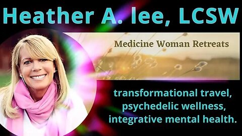 Heather A. Lee, LCSW - Transformational travel, psychedelic wellness and integrative mental health