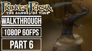 PRINCE OF PERSIA THE SANDS OF TIME Gameplay Walkthrough Part 6 No Commentary [1080p HD 60fps]