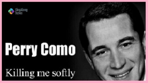 Perry Como - "Killing Me Softly" with Lyrics
