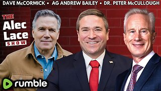 Guests: AG Andrew Bailey | Dr. Peter McCullough | Dave McCormick | Debate Night | The Alec Lace Show