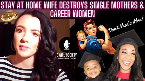 Single Mothers & Career Women Are Weak and Insecure | Stay at Home Wife Destroys Modern Day Women