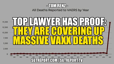 TOP LAWYER HAS PROOF: THEY ARE COVERING UP MASS VAXX DEATHS!! -- Tom Renz