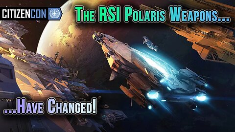 Inside RSI Polaris: Weapon Loadout Changes & Current State Analysis! | CitizenCon 2953 Highlights