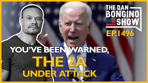 Ep. 1496 You’ve Been Warned, The Second Amendment Under Attack - The Dan Bongino Show
