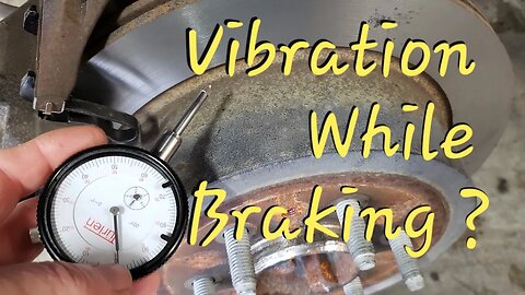 Vibration While Braking? (How I diagnose warped rotors)