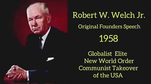 NWO: Robert Welch Jr.’s speech on the communist takeover of the United States