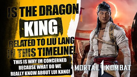 Mortal Kombat 1: Is Lui Kang REALLY Related To The dragon King? Lets FINALLY Talk About it!