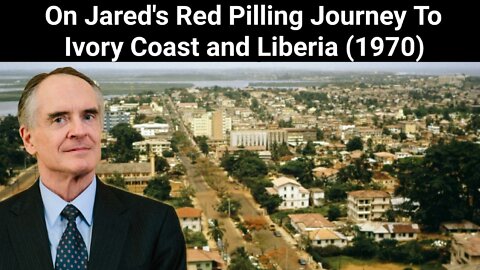 Jared Taylor || On Jared's Red Pilling Journey To Ivory Coast and Liberia (1970)