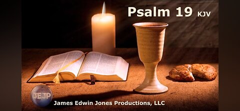 PSALM 19 - James Edwin Jones Productions, LLC