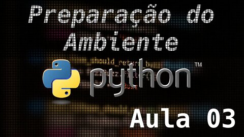 3 - Preparação do Ambiente Python