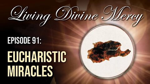 Eucharistic Miracles - Living Divine Mercy TV Show (EWTN) Ep.91 with Fr. Chris Alar