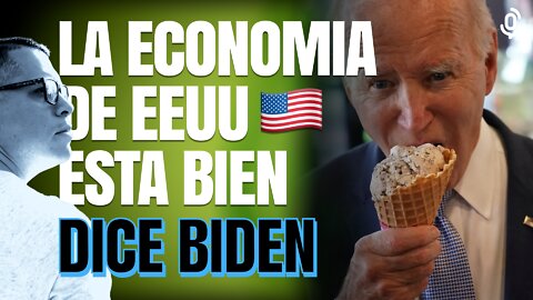 🍦 Joe BIDEN comiendo HELADO: La Economia esta mas fuerte
