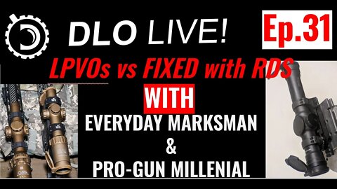 DLO Live! Ep.31 Are LPVOs made superfluous by offset RDS?